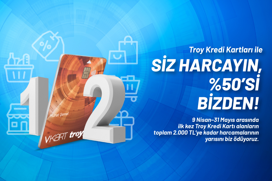 TROY Kredi Kartı ile %50'si Bizden!